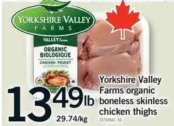 Fortinos YORKSHIRE VALLEY FARMS ORGANIC BONELESS SKINLESS CHICKEN THIGHS offer