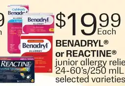 Fortinos BENADRYL OR REACTINE , JUNIOR ALLERGY RELIEF 24-60'S/250 ML offer