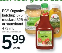 Fortinos PC ORGANICS KETCHUP 575 ML, MUSTARD 325 ML OR SAUERKRAUT 473 ML offer