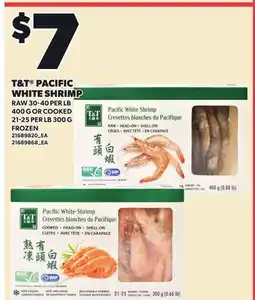 Loblaws T&T PACIFIC WHITE SHRIMP, RAW 30-40 PER LB, 400 G OR COOKED, 21-25 PER LB, 300 G offer
