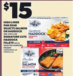 Loblaws HIGH LINER PAN SEAR SELECTS SALMON OR HADDOCK, 500-540 G OR SIGNATURE CUTS HADDOCK FILLETS, 425 G offer