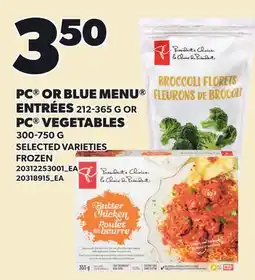 Loblaws PC OR BLUE MENU ENTRÉES, 212-365 G OR PC VEGETABLES, 300-750 G offer
