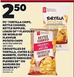Independent Grocer PC TORTILLA CHIPS, KETTLE COOKED, LOADS OF FLAVOURS OR WORLD OF FLAVOUR FLAVOUR POTATO CHIPS offer