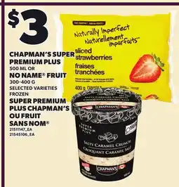 Independent Grocer CHAPMAN'S SUPER PREMIUM PLUS 500 ML OR NO NAME FRUIT offer