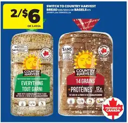 Real Canadian Superstore SWITCH TO COUNTRY HARVEST BREAD, 600/650 G OR BAGELS, 6' S offer