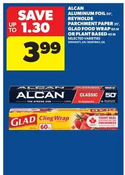 Real Canadian Superstore ALCAN ALUMINUM FOIL, 50', REYNOLDS PARCHMENT PAPER, 35', GLAD FOOD WRAP 60 M OR PLANT BASED, 45 M offer