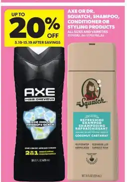 Real Canadian Superstore AXE OR DR. SQUATCH, SHAMPOO, CONDITIONER OR STYLING PRODUCTS offer