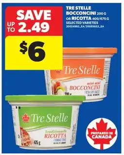 Real Canadian Superstore TRE STELLE BOCCONCINI, 200 G OR RICOTTA, 400/475 G offer