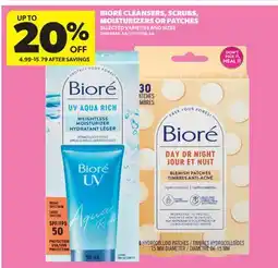 Real Canadian Superstore BIORÉ CLEANSERS, SCRUBS, MOISTURIZERS OR PATCHES offer