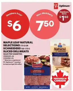 Real Canadian Superstore MAPLE LEAF NATURAL SELECTIONS, 175 G OR SCHNEIDERS, 150-175 G SLICED DELI MEATS offer