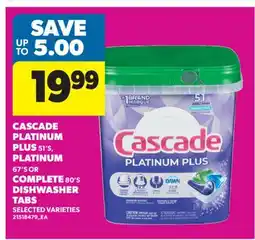 Real Canadian Superstore CASCADE PLATINUM PLUS, 51' S, PLATINUM, 67' S OR COMPLETE, 80' S DISHWASHER TABS offer