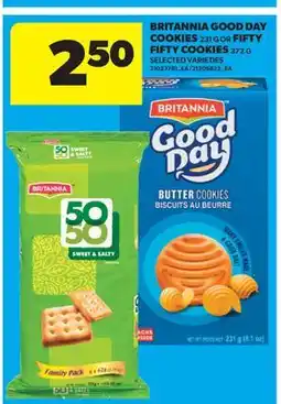 Real Canadian Superstore BRITANNIA GOOD DAY COOKIES, 231 G OR FIFTY FIFTY COOKIES, 372 G offer