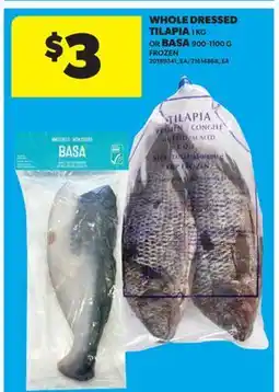 Real Canadian Superstore WHOLE DRESSED TILAPIA 1 KG OR BASA offer