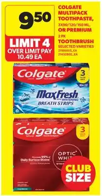 Real Canadian Superstore COLGATE MULTIPACK TOOTHPASTE, 3X90/120/150 ML, OR PREMIUM 2 PK TOOTHBRUSH offer