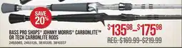 Cabela's BASS PRO SHOPS JOHNNY MORRIS CARBONLITE OR TECH CARBONLITE RODS offer