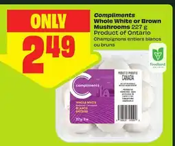 FreshCo Compliments Whole White or Brown Mushrooms 227 g Product of Ontario offer