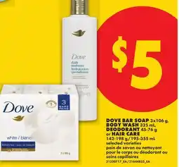 No Frills DOVE BAR SOAP 3x106 g, BODY WASH, 325 mL, DEODORANT 45-76 g or HAIR CARE, 142-198 g/195-355 mL offer