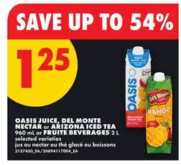 No Frills OASIS JUICE, DEL MONTE NECTAR or ARIZONA ICED TEA FRUIT BEVERAGES, 960 mL or 2 L offer