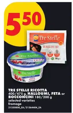 No Frills TRE STELLE RICOTTA 400/475 g, HALLOUMI, FETA or BOCCONCINI 180/200 g offer