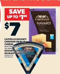 Valu-mart HAVARTI, CHEDDAR OU BLEU CASTELLO / CASTELLO HAVARTI CHEDDAR OR BLUE CHEESE offer