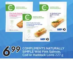 Sobeys COMPLIMENTS NATURALLY SIMPLE Wild Pink Salmon, Cod or Haddock Loins offer
