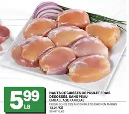 L'Intermarché HAUTS DE CUISSES DE POULET FRAIS DÉSOSSÉS, SANS PEAU | FRESH BONELESS AND SKINLESS CHICKEN THIGHS offer