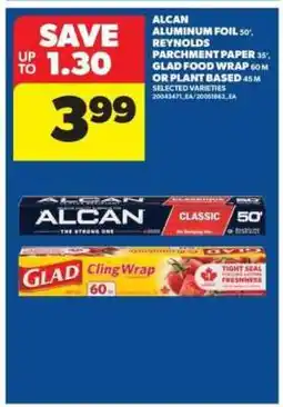 Real Canadian Superstore Alcan Aluminum Foil, Reynolds Parchment Paper, Glad Food Wrap offer