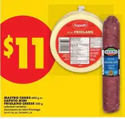 No Frills MASTRO CHUBS 600 g or SAPUTO MINI FRIULANO CHEESE 500 g offer