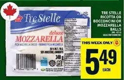 Food Basics TRE STELLE RICOTTA OR BOCCONCINI OR MOZZARELLA BALLS offer