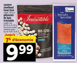 Super C saumon steelhead fumé Dom ou pétoncles de baie Irrésistible offer