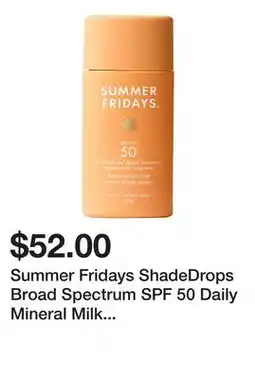 Sephora Summer Fridays ShadeDrops Broad Spectrum SPF 50 Daily Mineral Milk Sunscreen offer