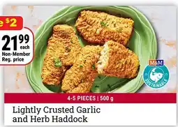 M & M Food Market Lightly Crusted Garlic and Herb Haddock offer