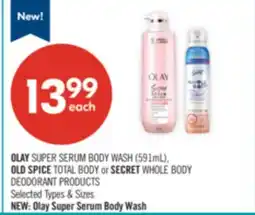Shoppers Drug Mart OLAY SUPER SERUM BODY WASH (591mL), OLD SPICE TOTAL BODY or SECRET WHOLE BODY DEODORANT PRODUCTS offer