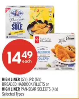 Shoppers Drug Mart HIGH LINER (5's), PC (6's) BREADED HADDOCK FILLETS or HIGH LINER PAN-SEAR SELECTS (4's) offer