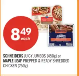 Shoppers Drug Mart SCHNEIDERS JUICY JUMBOS (450g) or MAPLE LEAF PREPPED & READY SHREDDED CHICKEN (250g) offer