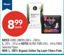 Shoppers Drug Mart KOTEX CORE LINERS (68's - 240's), L. (20's - 24's) or KOTEX ULTRA THIN (20's - 44's) PADS offer