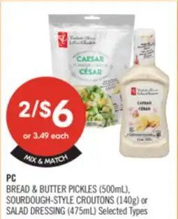 Shoppers Drug Mart PC BREAD & BUTTER PICKLES (500mL), SOURDOUGH-STYLE CROUTONS (140g) or SALAD DRESSING (475mL) offer