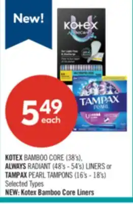 Shoppers Drug Mart KOTEX BAMBOO CORE (38's), ALWAYS RADIANT (48's - 54's) LINERS or TAMPAX PEARL TAMPONS (16's - 18's) offer
