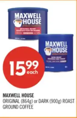 Shoppers Drug Mart MAXWELL HOUSE ORIGINAL (864g) or DARK (900g) ROAST GROUND COFFEE offer