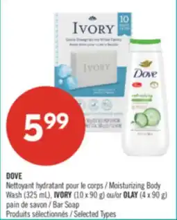 Pharmaprix DOVE Moisturizing Body Wash (325 mL), IVORY (10 x 90 g) or OLAY (4 x 90 g) Bar Soap offer