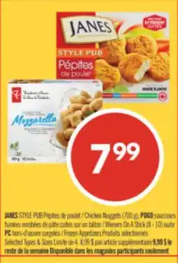 Pharmaprix JANES STYLE PUB Chicken Nuggets (700 g), POGO Wieners On A Stick (8 - 10) or PC Frozen Appetizers offer