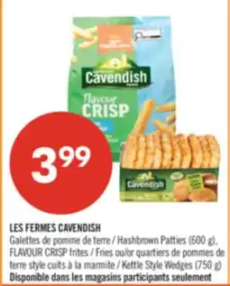 Pharmaprix CAVENDISH Hashbrown Patties (600 g), FLAVOUR CRISP Fries or Kettle Style Wedges (750 g) offer