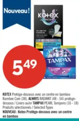 Pharmaprix KOTEX Bamboo Core (38), ALWAYS RADIANT (48 - 54) Liners or TAMPAX PEARL Tampons (16 - 18) offer