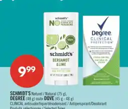Pharmaprix SCHMIDT'S Natural (75g), DEGREE (48g) or DOVE (45g - 48g) CLINICAL Antiperspirant/Deodorant offer