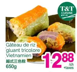 T&T Supermarket GÂTEAU DE RIZ GLUANT TRICOLORE VIETNAMIEN offer