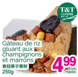 T&T Supermarket GÂTEAU DE RIZ GLUANT AUX CHAMPIGNONS ET MARRONS offer