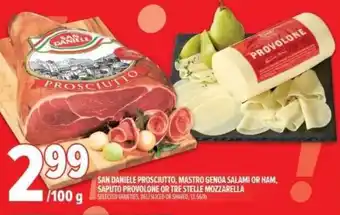 Metro San daniele prosciutto, mastro genoa salami or ham, saputo provolone or tre stelle mozzarella offer