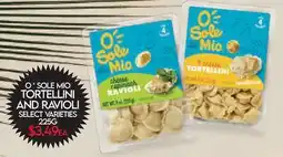 Fiesta Farms O'SOLE MIO TORTELLINI AND RAVIOLI offer