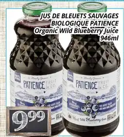 Supermarché PA JUS DE BLEUETS SAUVAGES BIOLOGIQUE PATIENCE/Organic Wild Blueberry Juice offer