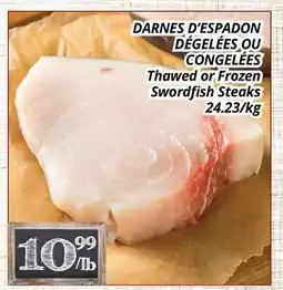 Supermarché PA DARNES D'ESPADON DÉGELÉES OU CONGELÉES/Thawed or Frozen Swordfish Steaks offer